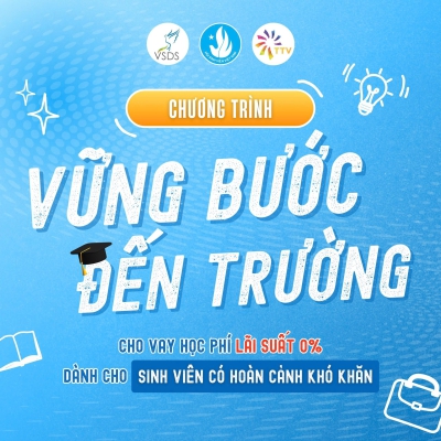 CHƯƠNG TRÌNH “VỮNG BƯỚC ĐẾN TRƯỜNG CHO VAY HỌC PHÍ LÃI SUẤT 0% DÀNH CHO SINH VIÊN CÓ HOÀN CẢNH KHÓ KHĂN TRÊN TOÀN QUỐC